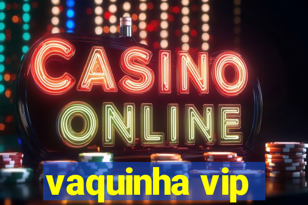 vaquinha vip